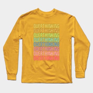 Overthinking Long Sleeve T-Shirt